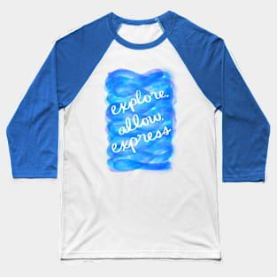 Explore, Allow, Express Baseball T-Shirt